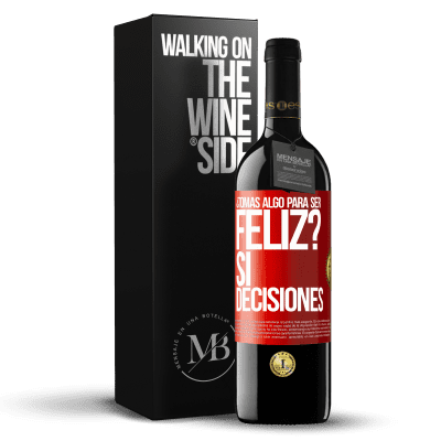 «¿Tomas algo para ser feliz? Sí, decisiones» Edición RED MBE Reserva