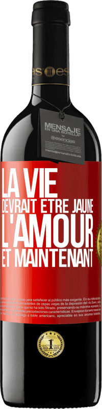 39,95 € Envoi gratuit | Vin rouge Édition RED MBE Réserve La vie devrait être jaune. L'amour et maintenant Étiquette Rouge. Étiquette personnalisable Réserve 12 Mois Récolte 2015 Tempranillo