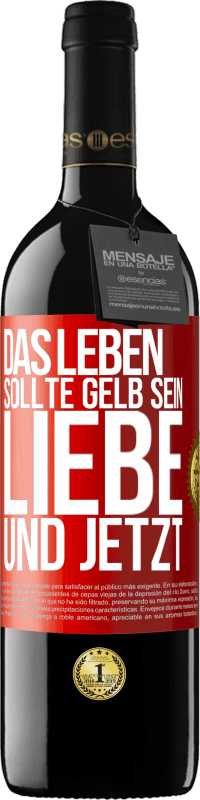 39,95 € Kostenloser Versand | Rotwein RED Ausgabe MBE Reserve Das Leben sollte gelb sein. Liebe und jetzt Rote Markierung. Anpassbares Etikett Reserve 12 Monate Ernte 2015 Tempranillo