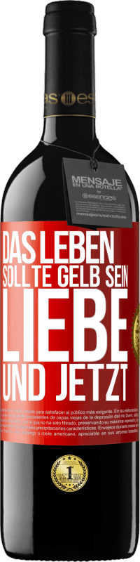 39,95 € Kostenloser Versand | Rotwein RED Ausgabe MBE Reserve Das Leben sollte gelb sein. Liebe und jetzt Rote Markierung. Anpassbares Etikett Reserve 12 Monate Ernte 2016 Tempranillo