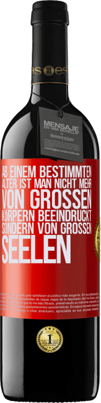 39,95 € Kostenloser Versand | Rotwein RED Ausgabe MBE Reserve Ab einem bestimmten Alter ist man nicht mehr von großen Körpern beeindruckt, sondern von großen Seelen Rote Markierung. Anpassbares Etikett Reserve 12 Monate Ernte 2016 Tempranillo