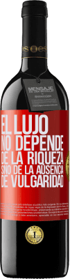 39,95 € Envío gratis | Vino Tinto Edición RED MBE Reserva El lujo no depende de la riqueza, sino de la ausencia de vulgaridad Etiqueta Roja. Etiqueta personalizable Reserva 12 Meses Cosecha 2015 Tempranillo