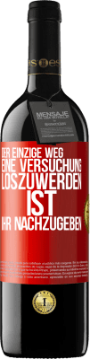 39,95 € Kostenloser Versand | Rotwein RED Ausgabe MBE Reserve Der einzige Weg, eine Versuchung loszuwerden, ist, ihr nachzugeben Rote Markierung. Anpassbares Etikett Reserve 12 Monate Ernte 2014 Tempranillo