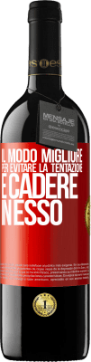 39,95 € Spedizione Gratuita | Vino rosso Edizione RED MBE Riserva Il modo migliore per evitare la tentazione è cadere in esso Etichetta Rossa. Etichetta personalizzabile Riserva 12 Mesi Raccogliere 2014 Tempranillo