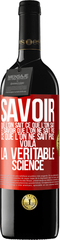 39,95 € Envoi gratuit | Vin rouge Édition RED MBE Réserve Savoir que l'on sait ce que l'on sait, et savoir que l'on ne sait pas ce que l'on ne sait pas: voilà la véritable science Étiquette Rouge. Étiquette personnalisable Réserve 12 Mois Récolte 2015 Tempranillo