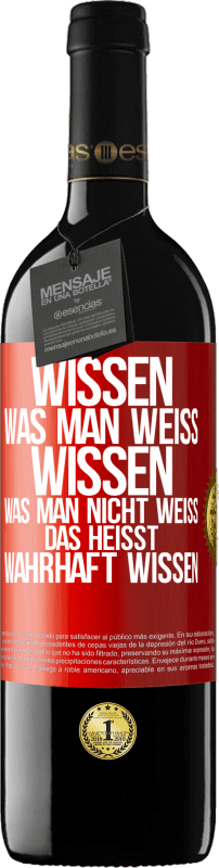 39,95 € Kostenloser Versand | Rotwein RED Ausgabe MBE Reserve Wissen, was man weiß, wissen, was man nicht weiß, das heißt wahrhaft wissen. Rote Markierung. Anpassbares Etikett Reserve 12 Monate Ernte 2015 Tempranillo