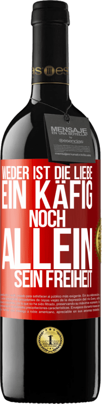 39,95 € Kostenloser Versand | Rotwein RED Ausgabe MBE Reserve Weder ist die Liebe ein Käfig, noch allein sein Freiheit Rote Markierung. Anpassbares Etikett Reserve 12 Monate Ernte 2015 Tempranillo