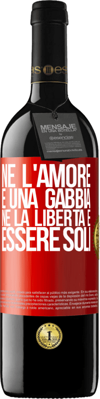 39,95 € Spedizione Gratuita | Vino rosso Edizione RED MBE Riserva Né l'amore è una gabbia, né la libertà è essere soli Etichetta Rossa. Etichetta personalizzabile Riserva 12 Mesi Raccogliere 2016 Tempranillo