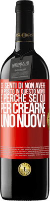 39,95 € Spedizione Gratuita | Vino rosso Edizione RED MBE Riserva Se senti di non avere un posto in questo mondo, è perché sei qui per crearne uno nuovo Etichetta Rossa. Etichetta personalizzabile Riserva 12 Mesi Raccogliere 2014 Tempranillo