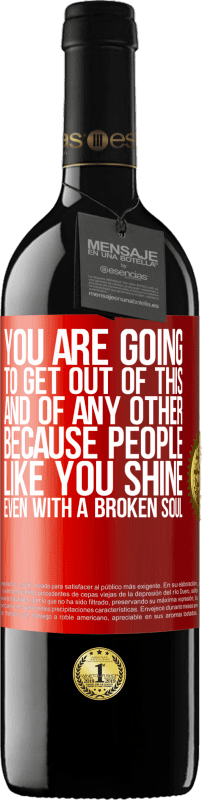 39,95 € Free Shipping | Red Wine RED Edition MBE Reserve You are going to get out of this, and of any other, because people like you shine even with a broken soul Red Label. Customizable label Reserve 12 Months Harvest 2015 Tempranillo