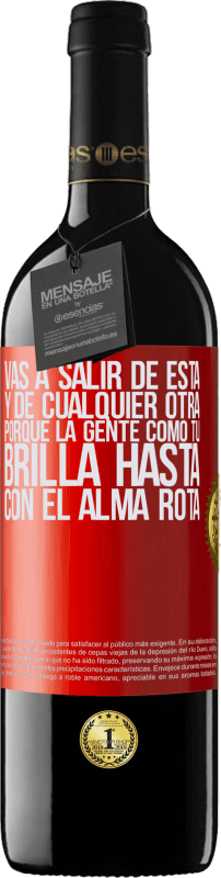 39,95 € Envío gratis | Vino Tinto Edición RED MBE Reserva Vas a salir de esta, y de cualquier otra, porque la gente como tú brilla hasta con el alma rota Etiqueta Roja. Etiqueta personalizable Reserva 12 Meses Cosecha 2015 Tempranillo