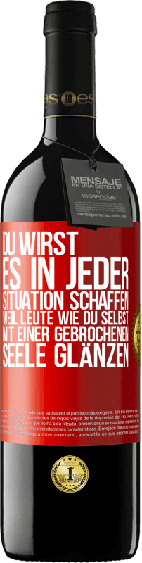 39,95 € Kostenloser Versand | Rotwein RED Ausgabe MBE Reserve Du wirst es in jeder Situation schaffen, weil Leute wie du selbst mit einer gebrochenen Seele glänzen Rote Markierung. Anpassbares Etikett Reserve 12 Monate Ernte 2015 Tempranillo