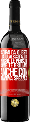 39,95 € Spedizione Gratuita | Vino rosso Edizione RED MBE Riserva Uscirai da questo e da qualsiasi altro, perché le persone come te brillano anche con un'anima spezzata Etichetta Rossa. Etichetta personalizzabile Riserva 12 Mesi Raccogliere 2016 Tempranillo
