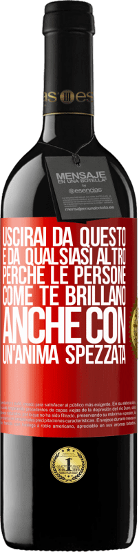 39,95 € Spedizione Gratuita | Vino rosso Edizione RED MBE Riserva Uscirai da questo e da qualsiasi altro, perché le persone come te brillano anche con un'anima spezzata Etichetta Rossa. Etichetta personalizzabile Riserva 12 Mesi Raccogliere 2015 Tempranillo