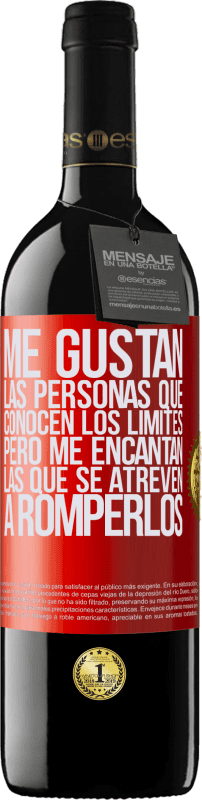 39,95 € Envío gratis | Vino Tinto Edición RED MBE Reserva Me gustan las personas que conocen los límites, pero me encantan las que se atreven a romperlos Etiqueta Roja. Etiqueta personalizable Reserva 12 Meses Cosecha 2015 Tempranillo