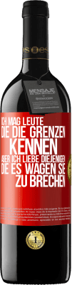 39,95 € Kostenloser Versand | Rotwein RED Ausgabe MBE Reserve Ich mag Leute, die die Grenzen kennen, aber ich liebe diejenigen, die es wagen, sie zu brechen Rote Markierung. Anpassbares Etikett Reserve 12 Monate Ernte 2015 Tempranillo