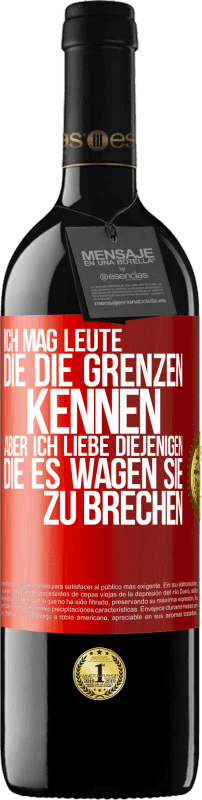 39,95 € Kostenloser Versand | Rotwein RED Ausgabe MBE Reserve Ich mag Leute, die die Grenzen kennen, aber ich liebe diejenigen, die es wagen, sie zu brechen Rote Markierung. Anpassbares Etikett Reserve 12 Monate Ernte 2015 Tempranillo