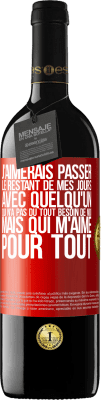 39,95 € Envoi gratuit | Vin rouge Édition RED MBE Réserve J'aimerais passer le restant de mes jours avec quelqu'un qui n'a pas du tout besoin de moi mais qui m'aime pour tout Étiquette Rouge. Étiquette personnalisable Réserve 12 Mois Récolte 2016 Tempranillo