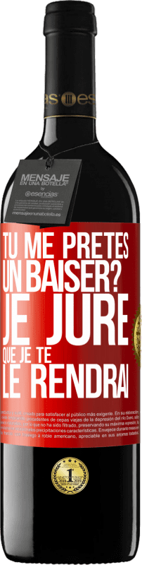 39,95 € Envoi gratuit | Vin rouge Édition RED MBE Réserve Tu me prêtes un baiser? Je jure que je te le rendrai Étiquette Rouge. Étiquette personnalisable Réserve 12 Mois Récolte 2015 Tempranillo