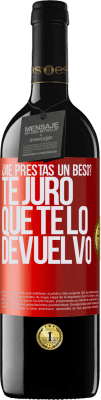 39,95 € Envío gratis | Vino Tinto Edición RED MBE Reserva ¿Me prestas un beso? Te juro que te lo devuelvo Etiqueta Roja. Etiqueta personalizable Reserva 12 Meses Cosecha 2015 Tempranillo