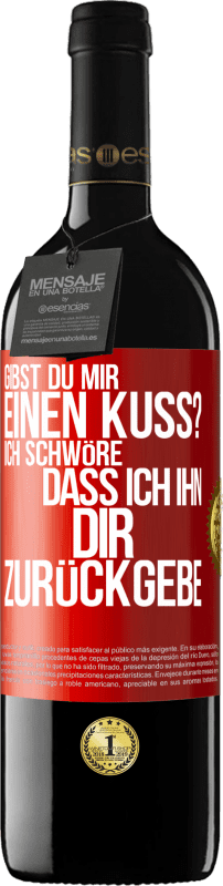 39,95 € Kostenloser Versand | Rotwein RED Ausgabe MBE Reserve Gibst du mir einen Kuss? Ich schwöre, dass ich ihn dir zurückgebe Rote Markierung. Anpassbares Etikett Reserve 12 Monate Ernte 2015 Tempranillo