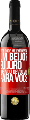 39,95 € Envio grátis | Vinho tinto Edição RED MBE Reserva você pode me emprestar um beijo? Eu juro que vou devolver para você Etiqueta Vermelha. Etiqueta personalizável Reserva 12 Meses Colheita 2015 Tempranillo