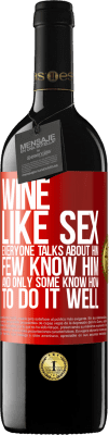 39,95 € Free Shipping | Red Wine RED Edition MBE Reserve Wine, like sex, everyone talks about him, few know him, and only some know how to do it well Red Label. Customizable label Reserve 12 Months Harvest 2015 Tempranillo