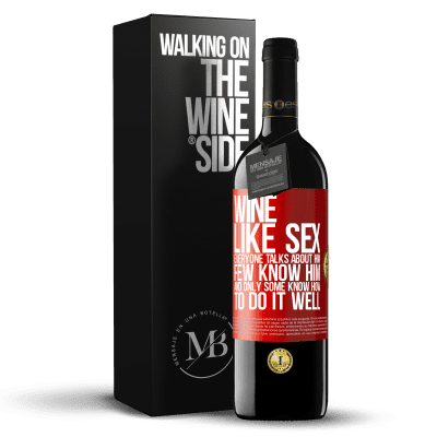 «Wine, like sex, everyone talks about him, few know him, and only some know how to do it well» RED Edition MBE Reserve