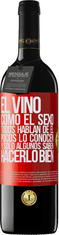 39,95 € Envío gratis | Vino Tinto Edición RED MBE Reserva El vino, como el sexo, todos hablan de él, pocos lo conocen, y sólo algunos saben hacerlo bien Etiqueta Roja. Etiqueta personalizable Reserva 12 Meses Cosecha 2015 Tempranillo