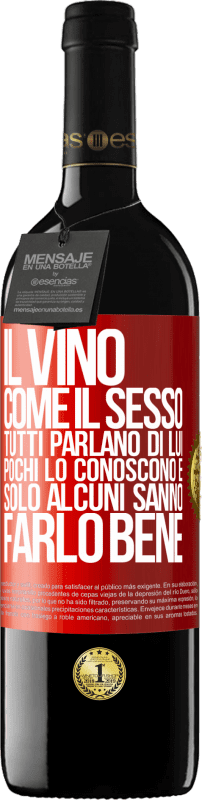 39,95 € Spedizione Gratuita | Vino rosso Edizione RED MBE Riserva Il vino, come il sesso, tutti parlano di lui, pochi lo conoscono e solo alcuni sanno farlo bene Etichetta Rossa. Etichetta personalizzabile Riserva 12 Mesi Raccogliere 2015 Tempranillo