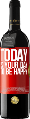 39,95 € Free Shipping | Red Wine RED Edition MBE Reserve Today is your day to be happy Red Label. Customizable label Reserve 12 Months Harvest 2015 Tempranillo