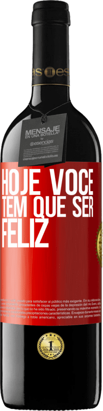 39,95 € Envio grátis | Vinho tinto Edição RED MBE Reserva Hoje você tem que ser feliz Etiqueta Vermelha. Etiqueta personalizável Reserva 12 Meses Colheita 2015 Tempranillo