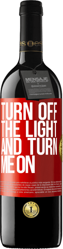 39,95 € Free Shipping | Red Wine RED Edition MBE Reserve Turn off the light and turn me on Red Label. Customizable label Reserve 12 Months Harvest 2015 Tempranillo