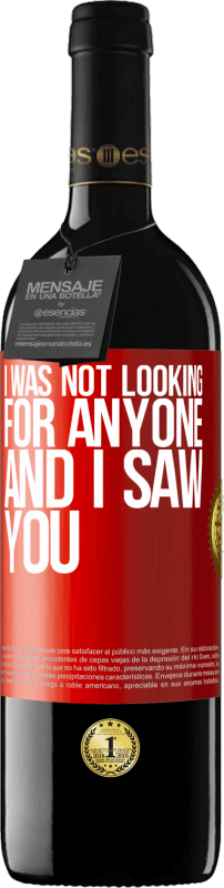 39,95 € Free Shipping | Red Wine RED Edition MBE Reserve I was not looking for anyone and I saw you Red Label. Customizable label Reserve 12 Months Harvest 2014 Tempranillo