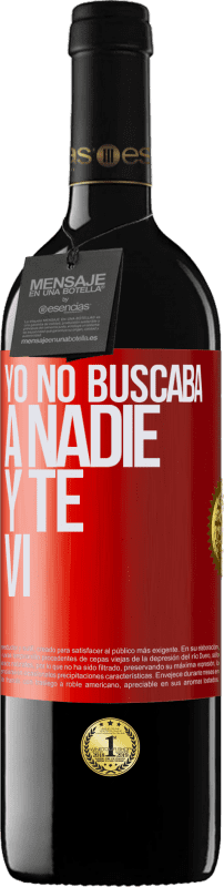 39,95 € Envío gratis | Vino Tinto Edición RED MBE Reserva Yo no buscaba a nadie y te vi Etiqueta Roja. Etiqueta personalizable Reserva 12 Meses Cosecha 2015 Tempranillo