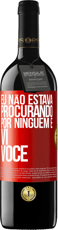 39,95 € Envio grátis | Vinho tinto Edição RED MBE Reserva Eu não estava procurando por ninguém e vi você Etiqueta Vermelha. Etiqueta personalizável Reserva 12 Meses Colheita 2015 Tempranillo