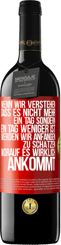 39,95 € Kostenloser Versand | Rotwein RED Ausgabe MBE Reserve Wenn wir verstehen, dass es nicht mehr ein Tag sondern ein Tag weniger ist, werden wir anfangen zu schätzen, worauf es wirklich Rote Markierung. Anpassbares Etikett Reserve 12 Monate Ernte 2015 Tempranillo