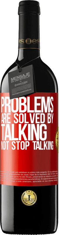 39,95 € Free Shipping | Red Wine RED Edition MBE Reserve Problems are solved by talking, not stop talking Red Label. Customizable label Reserve 12 Months Harvest 2016 Tempranillo