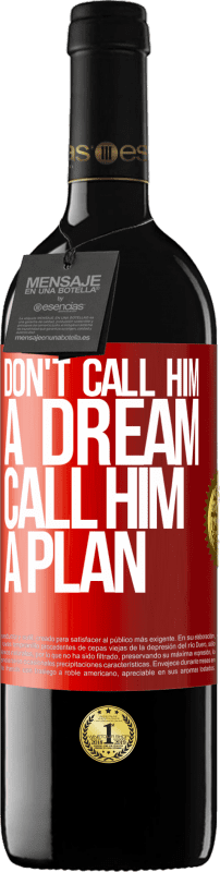 39,95 € Free Shipping | Red Wine RED Edition MBE Reserve Don't call him a dream, call him a plan Red Label. Customizable label Reserve 12 Months Harvest 2015 Tempranillo