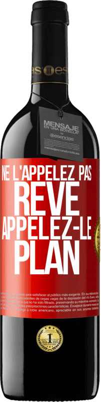 39,95 € Envoi gratuit | Vin rouge Édition RED MBE Réserve Ne l'appelez pas rêve, appelez-le plan Étiquette Rouge. Étiquette personnalisable Réserve 12 Mois Récolte 2015 Tempranillo