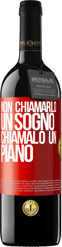 39,95 € Spedizione Gratuita | Vino rosso Edizione RED MBE Riserva Non chiamarlo un sogno, chiamalo un piano Etichetta Rossa. Etichetta personalizzabile Riserva 12 Mesi Raccogliere 2015 Tempranillo