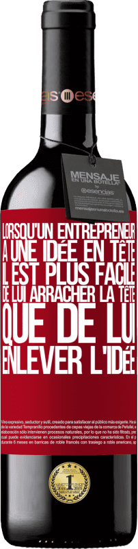 39,95 € Envoi gratuit | Vin rouge Édition RED MBE Réserve Lorsqu'un entrepreneur a une idée en tête, il est plus facile de lui arracher la tête que de lui enlever l'idée Étiquette Rouge. Étiquette personnalisable Réserve 12 Mois Récolte 2015 Tempranillo