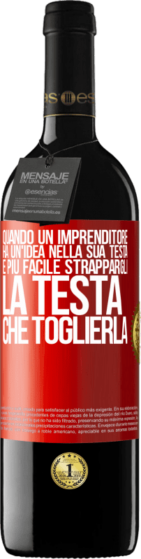 39,95 € Spedizione Gratuita | Vino rosso Edizione RED MBE Riserva Quando un imprenditore ha un'idea nella sua testa, è più facile strappargli la testa che toglierla Etichetta Rossa. Etichetta personalizzabile Riserva 12 Mesi Raccogliere 2015 Tempranillo