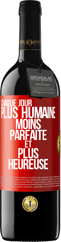 39,95 € Envoi gratuit | Vin rouge Édition RED MBE Réserve Chaque jour plus humaine, moins parfaite et plus heureuse Étiquette Rouge. Étiquette personnalisable Réserve 12 Mois Récolte 2015 Tempranillo