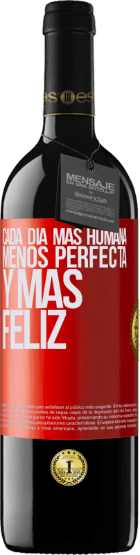 39,95 € Envío gratis | Vino Tinto Edición RED MBE Reserva Cada día más humana, menos perfecta y más feliz Etiqueta Roja. Etiqueta personalizable Reserva 12 Meses Cosecha 2015 Tempranillo