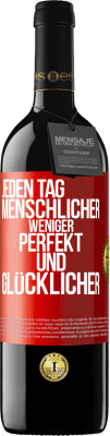 39,95 € Kostenloser Versand | Rotwein RED Ausgabe MBE Reserve Jeden Tag menschlicher, weniger perfekt und glücklicher Rote Markierung. Anpassbares Etikett Reserve 12 Monate Ernte 2014 Tempranillo