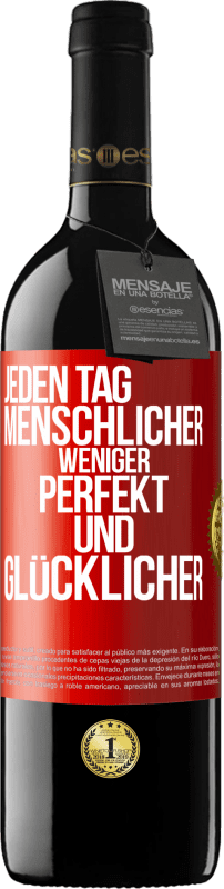 39,95 € Kostenloser Versand | Rotwein RED Ausgabe MBE Reserve Jeden Tag menschlicher, weniger perfekt und glücklicher Rote Markierung. Anpassbares Etikett Reserve 12 Monate Ernte 2015 Tempranillo