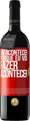 39,95 € Envio grátis | Vinho tinto Edição RED MBE Reserva Vai acontecer porque eu vou fazer acontecer Etiqueta Vermelha. Etiqueta personalizável Reserva 12 Meses Colheita 2014 Tempranillo