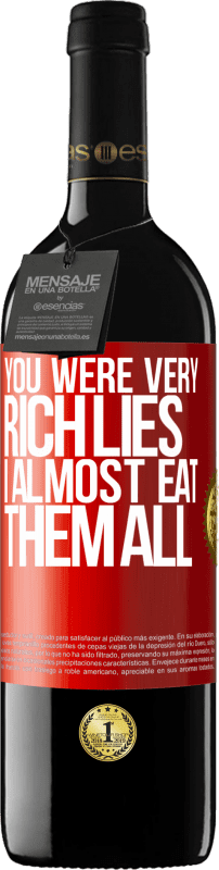 39,95 € Free Shipping | Red Wine RED Edition MBE Reserve You were very rich lies. I almost eat them all Red Label. Customizable label Reserve 12 Months Harvest 2015 Tempranillo