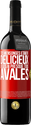 39,95 € Envoi gratuit | Vin rouge Édition RED MBE Réserve Tes mensonges étaient délicieux. Je les ai presque tous avalés Étiquette Rouge. Étiquette personnalisable Réserve 12 Mois Récolte 2014 Tempranillo